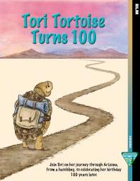 book cover with the title Tori Tortoise Turns 100. A tortoise with a backpack on a trail.