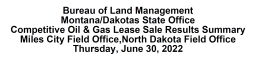 Text: Bureau of Land Management Montana/Dakotas State office Competitive Oil and Gas Lease Sale Results Summary Miles City Field Office, North Dakota Field Office Thursday, June 30, 2022