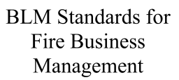 Text: BLM Standards for Fire Business Management