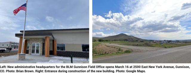 Gunnison Field Office new administrative headquarters opens March 16. Entrance is off Highway 50 just east of Gunnison, CO.