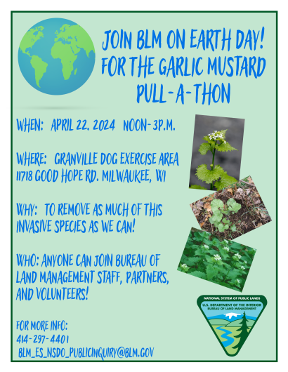 A flyer, consisting of a green background and blue stylized text listing the info mentioned above on the page. It includes a computer generated drawing of the earth at the top left, and the BLM logo at the bottom right. Three photos of garlic mustard in various stages of growth overlap along the right side of the flyer. 