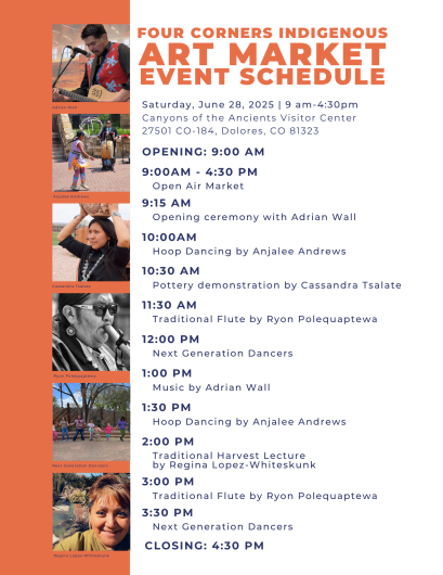 Four Corners Indigenous Art Market Event Schedule: opening 9 a.m., opening ceremony 9:15 a.m., hoop dancing 10 a.m., pottery demonstration 10:30 a.m., traditional flute 11:30 a.m., next generation dancers 12 p.m., music 1 p.m., hoop dancing 1:30 p.m., traditional harvest lecture 2 p.m., traditional flute 3 p.m., next generation dancers 3:30 p.m., closing 4:30 p.m.