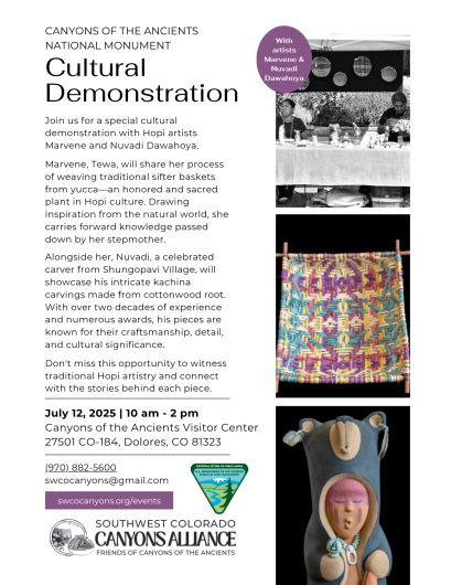 A poster for a cultural demonstration event reading in part: Join us for a special cultural demonstration with Hopi artists Marvene and Nuvadi Dawahoya. Don't miss this opportunity to witness traditional Hopi artistry and connect with the stories behind each piece. July 12, 2025 10 am - 2 pm Canyons of the Ancients Visitor Center 27501 CO-184, Dolores, CO 81323 (970) 882-5600