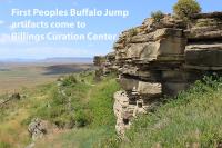 Rock formation overlooking the plains. Text reads First Peoples Buffalo Jump artifacts come to Billings Curation Center