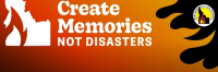 Create Memories Not Disasters