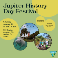 Jupiter History Day Festival on January 31 from 10 a.m. to 4 p.m. at 500 Captain Armours Way, featuring local history and nature activities.