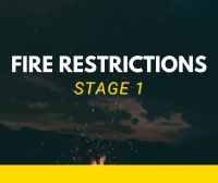 A graphic with a photo of campfire at night with text overlay that reads Fire Restrictions Stage 1