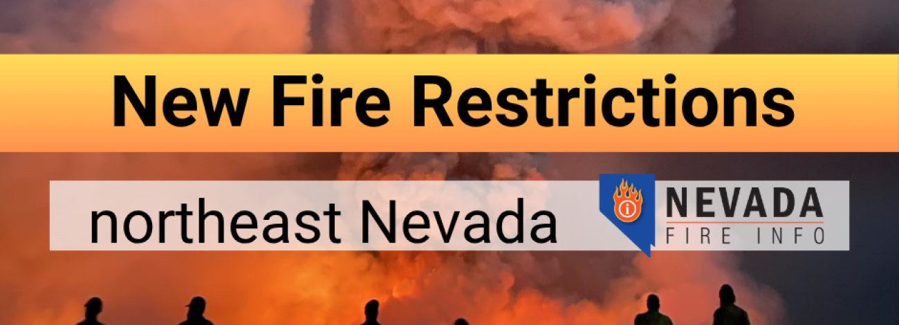 Text: "New fire restrictions, northeast Nevada. Nevada Fire Info." Logos for BLM, USFS, NDF, and Elko Fire Protection District.