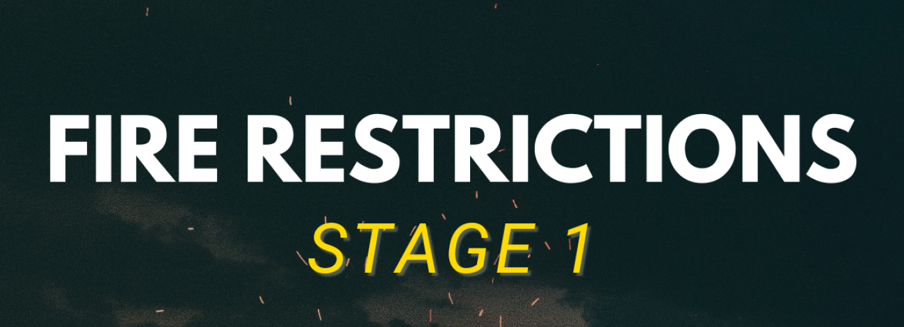 A graphic with a photo of campfire at night with text overlay that reads Fire Restrictions Stage 1