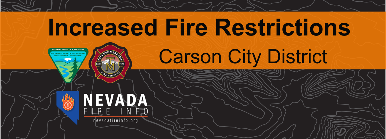 Text: "Increased fire restrictions, Carson City District." With logos for BLM, Truckee Meadows Fire Protections District, and Nevada Fire Info website.