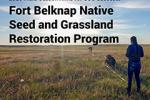 Fort Belknap Native Seed and Grassland Restoration Program